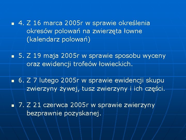 4. Z 16 marca 2005 r w sprawie określenia okresów polowań na zwierzęta łowne