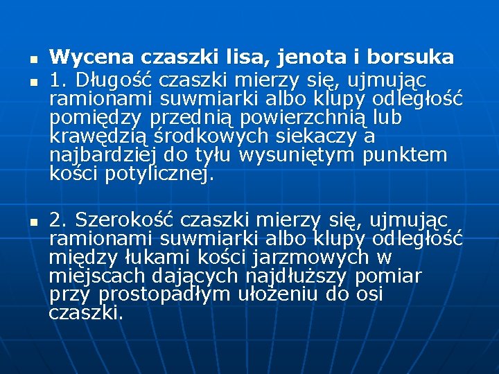 n n n Wycena czaszki lisa, jenota i borsuka 1. Długość czaszki mierzy się,