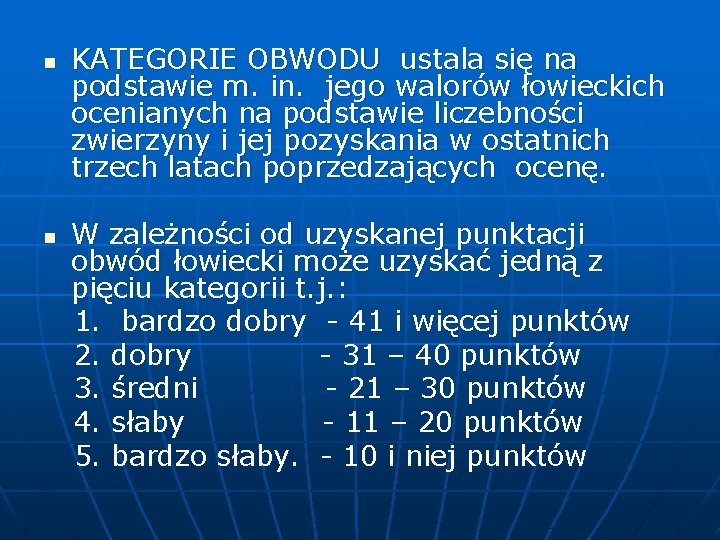 n KATEGORIE OBWODU ustala się na podstawie m. in. jego walorów łowieckich ocenianych na