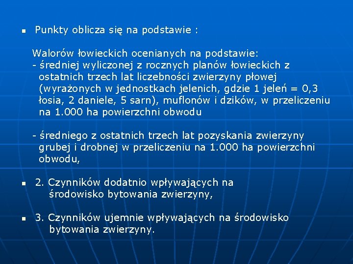 n Punkty oblicza się na podstawie : Walorów łowieckich ocenianych na podstawie: - średniej