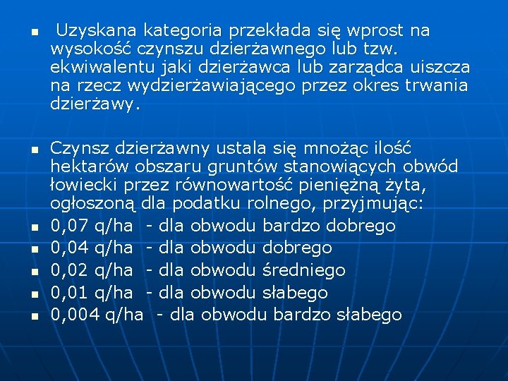 n n n n Uzyskana kategoria przekłada się wprost na wysokość czynszu dzierżawnego lub