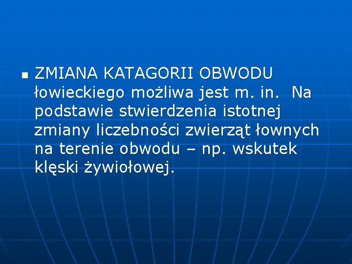 n ZMIANA KATAGORII OBWODU łowieckiego możliwa jest m. in. Na podstawie stwierdzenia istotnej zmiany n ZMIANA KATAGORII OBWODU łowieckiego możliwa jest m. in. Na podstawie stwierdzenia istotnej zmiany