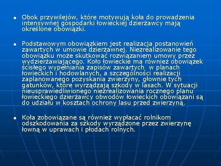 n n n Obok przywilejów, które motywują koła do prowadzenia intensywnej gospodarki łowieckiej dzierżawcy n n n Obok przywilejów, które motywują koła do prowadzenia intensywnej gospodarki łowieckiej dzierżawcy