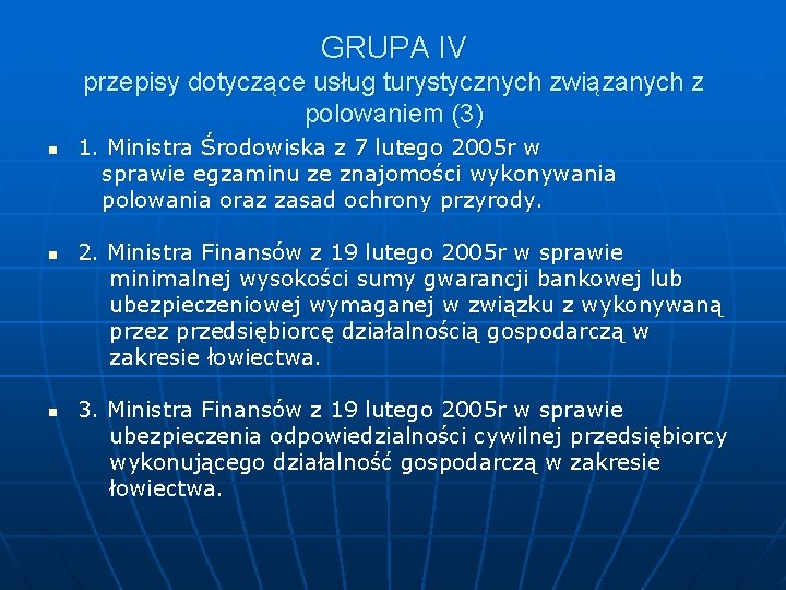 GRUPA IV przepisy dotyczące usług turystycznych związanych z polowaniem (3) 1. Ministra Środowiska z