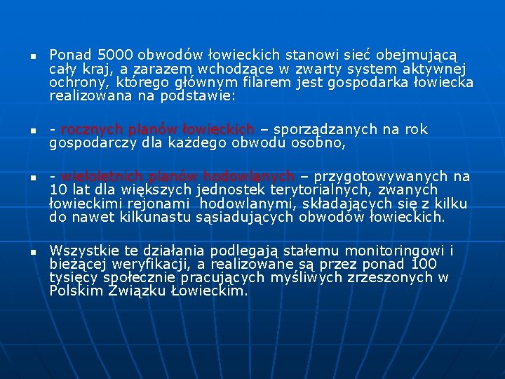 n n Ponad 5000 obwodów łowieckich stanowi sieć obejmującą cały kraj, a zarazem wchodzące