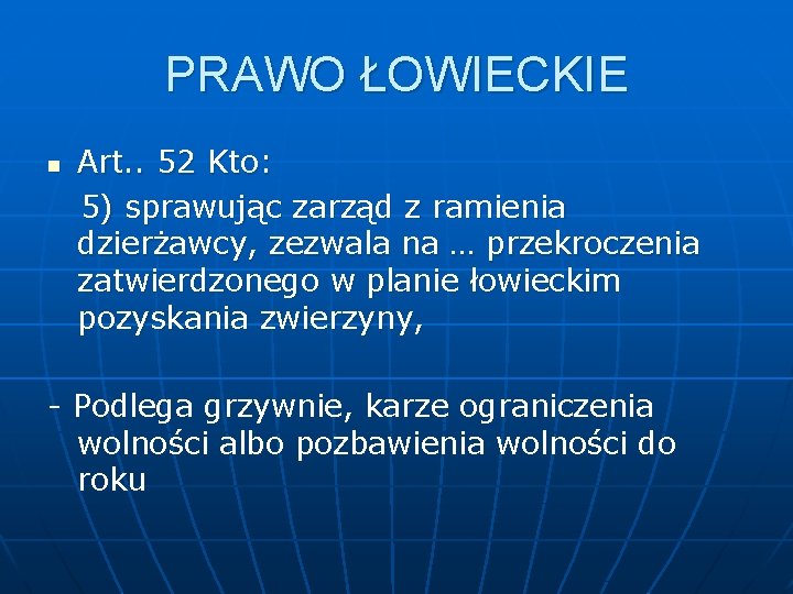 PRAWO ŁOWIECKIE Art. . 52 Kto: 5) sprawując zarząd z ramienia dzierżawcy, zezwala na