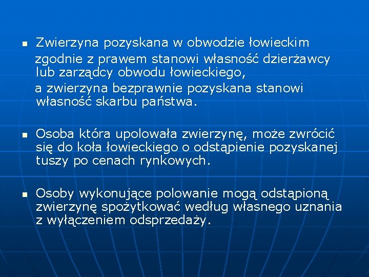 Zwierzyna pozyskana w obwodzie łowieckim zgodnie z prawem stanowi własność dzierżawcy lub zarządcy obwodu