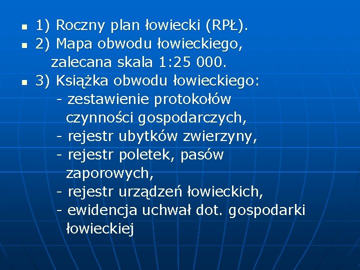 1) Roczny plan łowiecki (RPŁ). n 2) Mapa obwodu łowieckiego, zalecana skala 1: 25