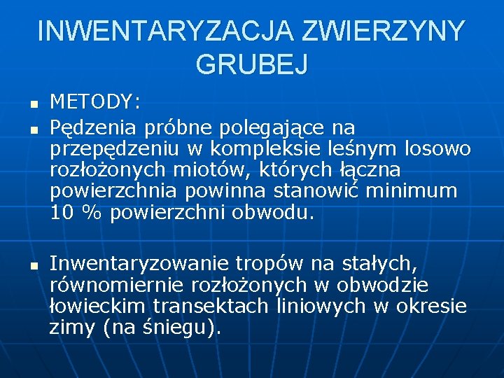 INWENTARYZACJA ZWIERZYNY GRUBEJ n n n METODY: Pędzenia próbne polegające na przepędzeniu w kompleksie