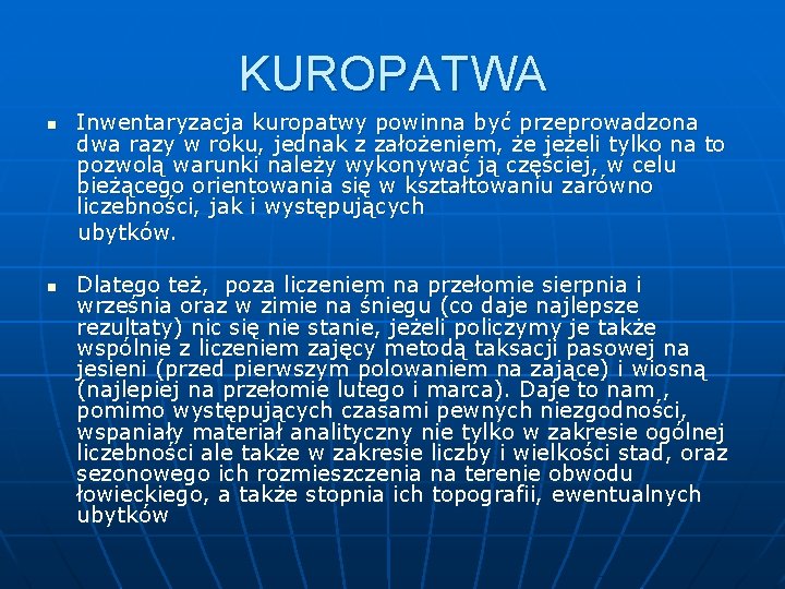 KUROPATWA Inwentaryzacja kuropatwy powinna być przeprowadzona dwa razy w roku, jednak z założeniem, że