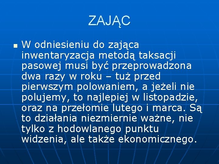 ZAJĄC n W odniesieniu do zająca inwentaryzacja metodą taksacji pasowej musi być przeprowadzona dwa