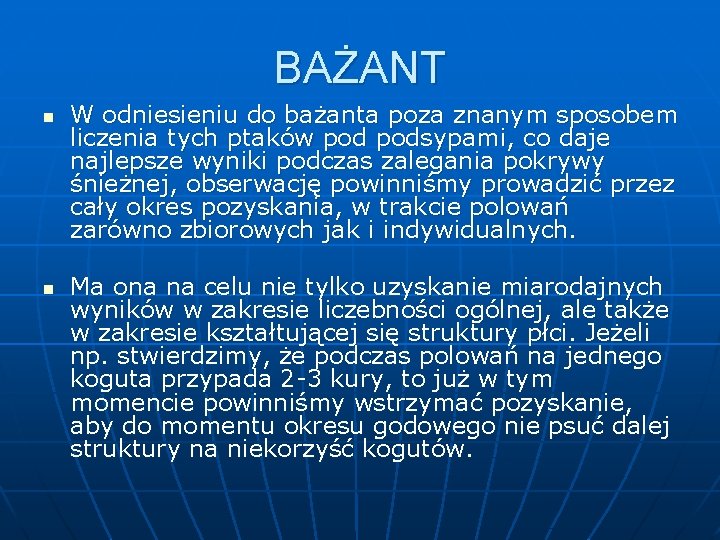 BAŻANT n n W odniesieniu do bażanta poza znanym sposobem liczenia tych ptaków podsypami,