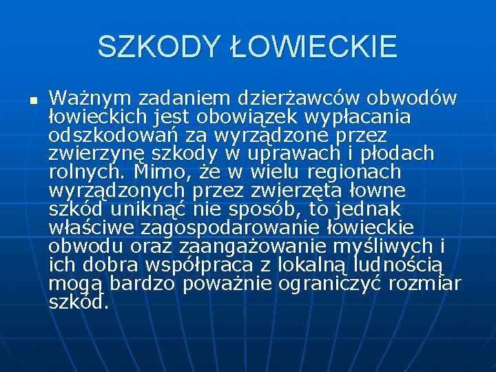 SZKODY ŁOWIECKIE n Ważnym zadaniem dzierżawców obwodów łowieckich jest obowiązek wypłacania odszkodowań za wyrządzone