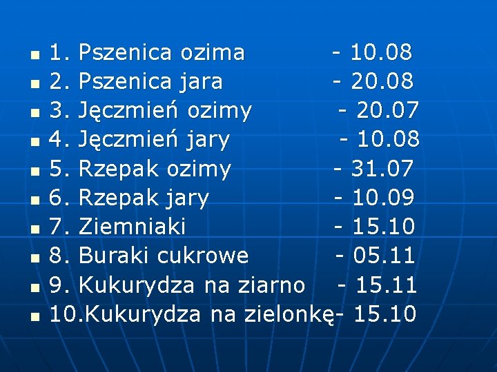 n n n n n 1. Pszenica ozima - 10. 08 2. Pszenica jara