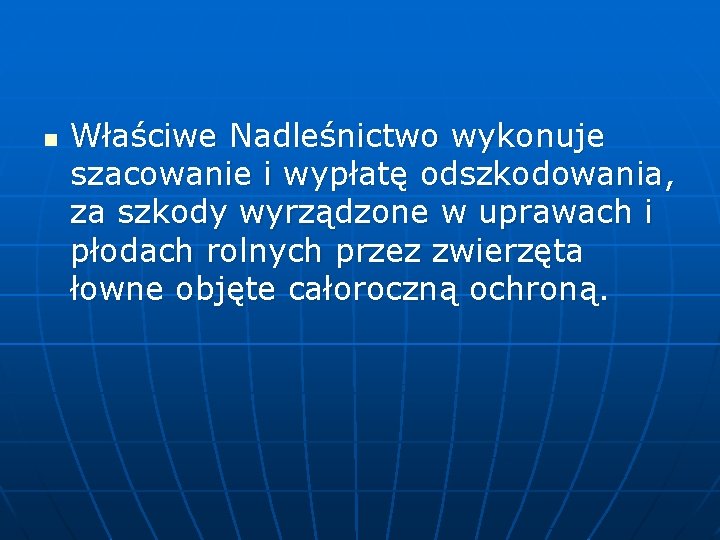 n Właściwe Nadleśnictwo wykonuje szacowanie i wypłatę odszkodowania, za szkody wyrządzone w uprawach i