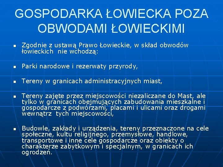 GOSPODARKA ŁOWIECKA POZA OBWODAMI ŁOWIECKIMI n Zgodnie z ustawą Prawo Łowieckie, w skład obwodów