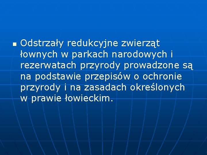 n Odstrzały redukcyjne zwierząt łownych w parkach narodowych i rezerwatach przyrody prowadzone są na