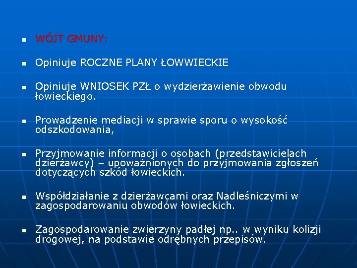 n WÓJT GMUNY: n Opiniuje ROCZNE PLANY ŁOWWIECKIE n Opiniuje WNIOSEK PZŁ o wydzierżawienie