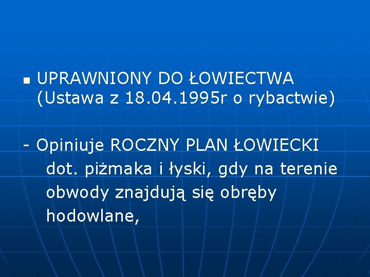 n UPRAWNIONY DO ŁOWIECTWA (Ustawa z 18. 04. 1995 r o rybactwie) - Opiniuje n UPRAWNIONY DO ŁOWIECTWA (Ustawa z 18. 04. 1995 r o rybactwie) - Opiniuje