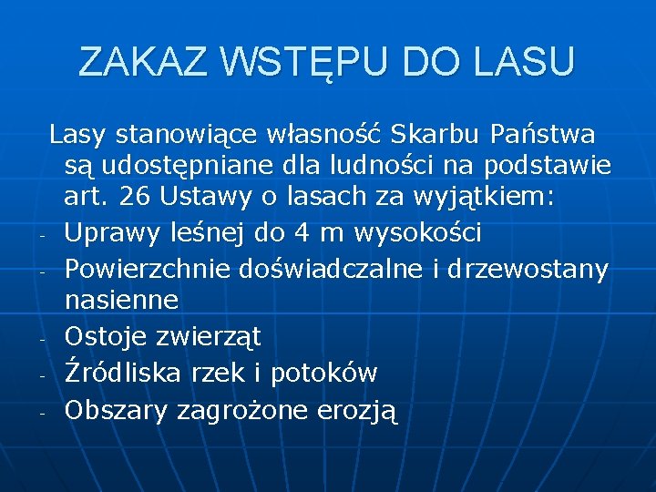 ZAKAZ WSTĘPU DO LASU Lasy stanowiące własność Skarbu Państwa są udostępniane dla ludności na ZAKAZ WSTĘPU DO LASU Lasy stanowiące własność Skarbu Państwa są udostępniane dla ludności na