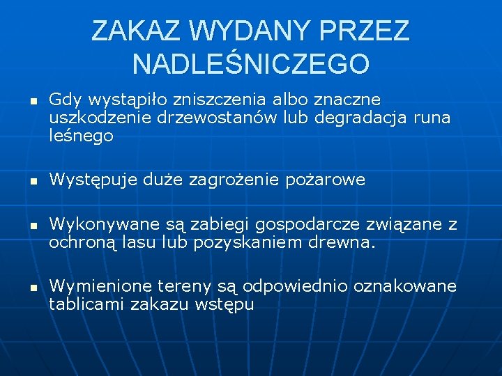 ZAKAZ WYDANY PRZEZ NADLEŚNICZEGO n n Gdy wystąpiło zniszczenia albo znaczne uszkodzenie drzewostanów lub ZAKAZ WYDANY PRZEZ NADLEŚNICZEGO n n Gdy wystąpiło zniszczenia albo znaczne uszkodzenie drzewostanów lub