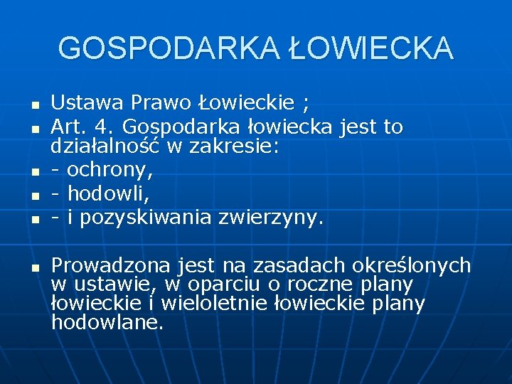 GOSPODARKA ŁOWIECKA n n n Ustawa Prawo Łowieckie ; Art. 4. Gospodarka łowiecka jest