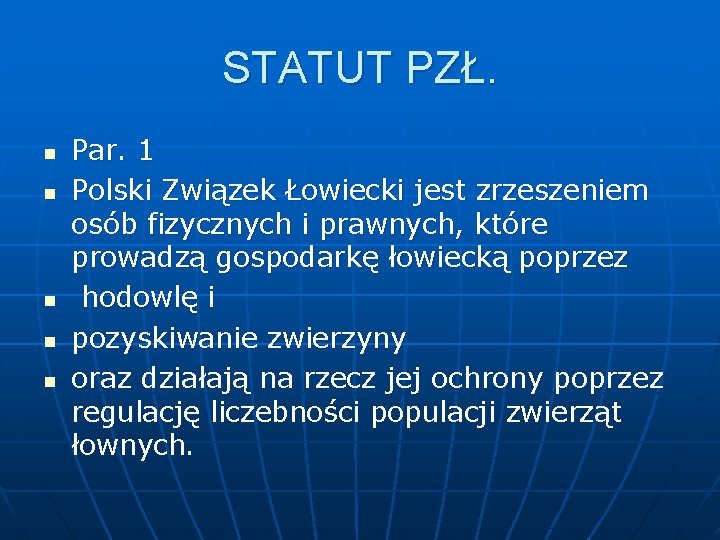 STATUT PZŁ. n n n Par. 1 Polski Związek Łowiecki jest zrzeszeniem osób fizycznych