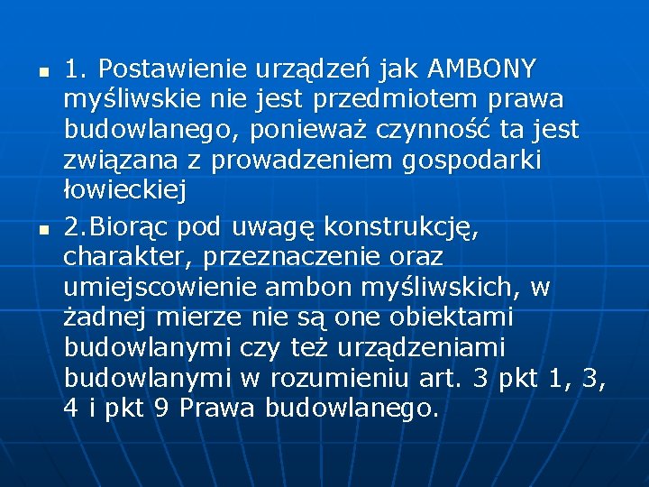 n n 1. Postawienie urządzeń jak AMBONY myśliwskie nie jest przedmiotem prawa budowlanego, ponieważ