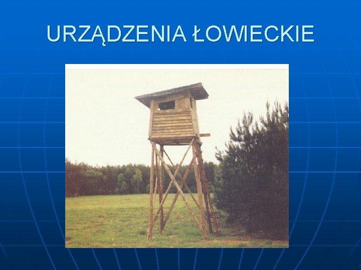 URZĄDZENIA ŁOWIECKIE 