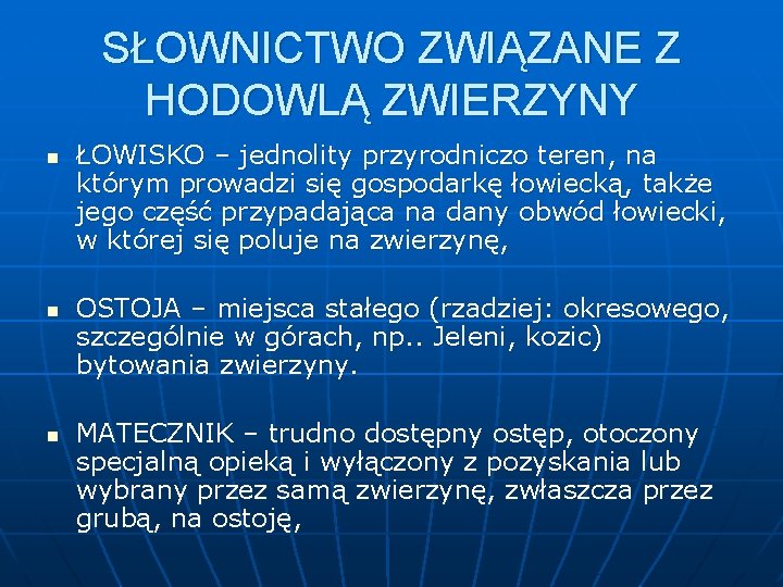 SŁOWNICTWO ZWIĄZANE Z HODOWLĄ ZWIERZYNY n n n ŁOWISKO – jednolity przyrodniczo teren, na