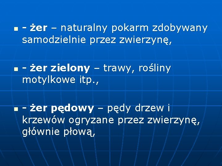 n n n - żer – naturalny pokarm zdobywany samodzielnie przez zwierzynę, - żer