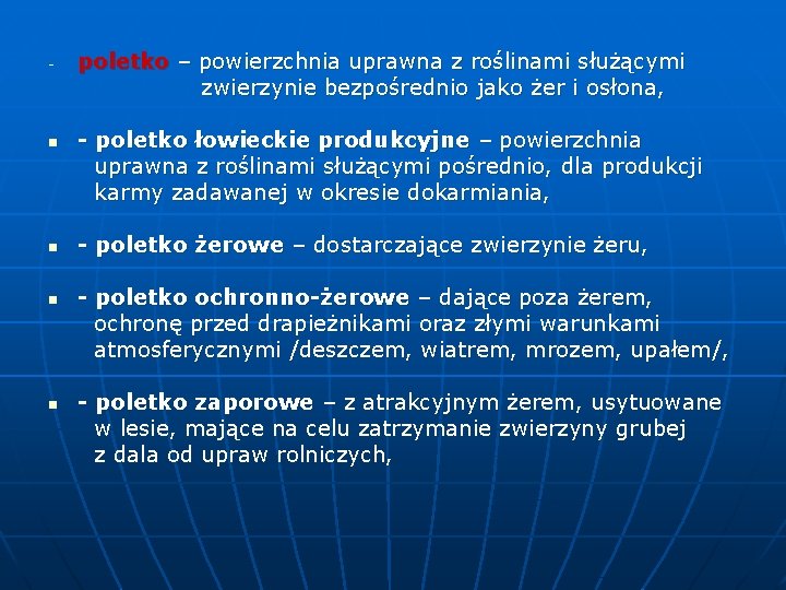 poletko – powierzchnia uprawna z roślinami służącymi zwierzynie bezpośrednio jako żer i osłona, -