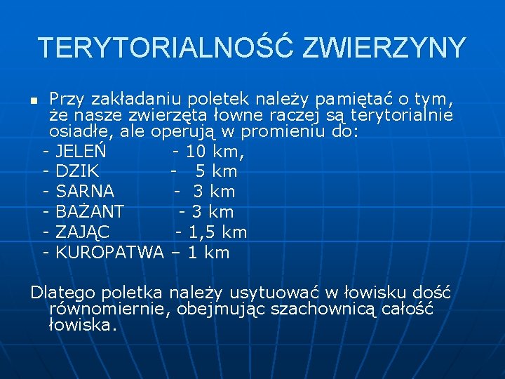 TERYTORIALNOŚĆ ZWIERZYNY Przy zakładaniu poletek należy pamiętać o tym, że nasze zwierzęta łowne raczej