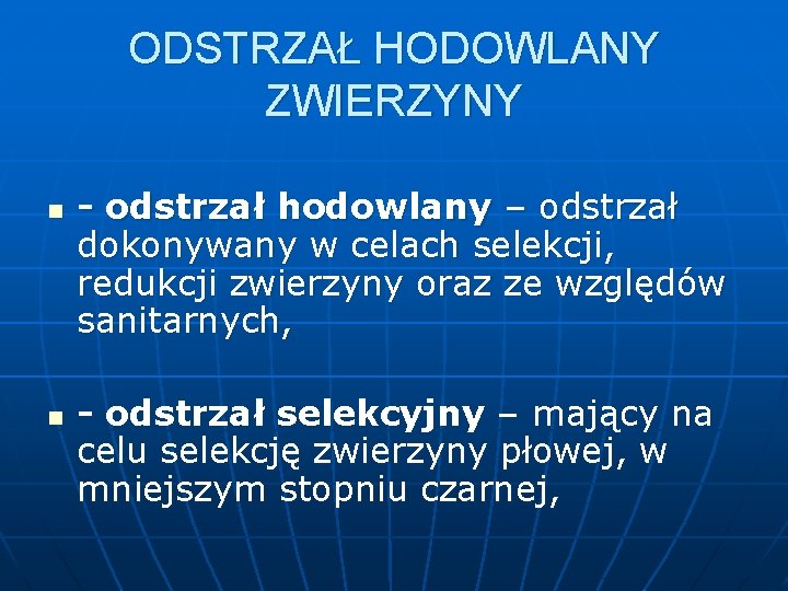 ODSTRZAŁ HODOWLANY ZWIERZYNY n n - odstrzał hodowlany – odstrzał dokonywany w celach selekcji,