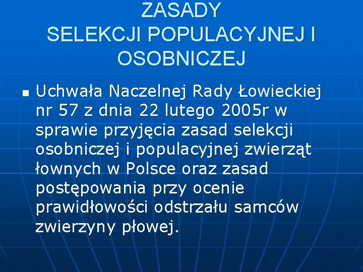 ZASADY SELEKCJI POPULACYJNEJ I OSOBNICZEJ n Uchwała Naczelnej Rady Łowieckiej nr 57 z dnia