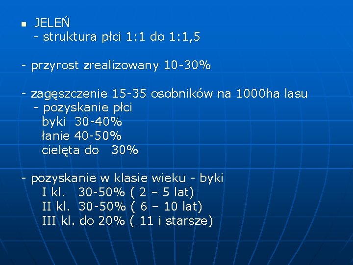 JELEŃ - struktura płci 1: 1 do 1: 1, 5 - przyrost zrealizowany 10