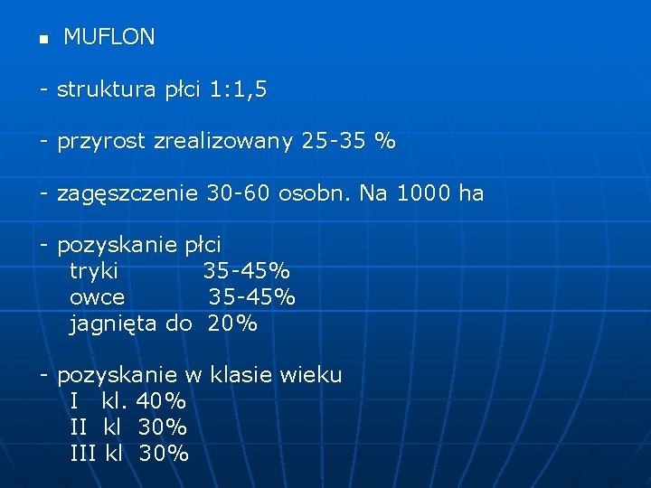 n MUFLON - struktura płci 1: 1, 5 - przyrost zrealizowany 25 -35 %