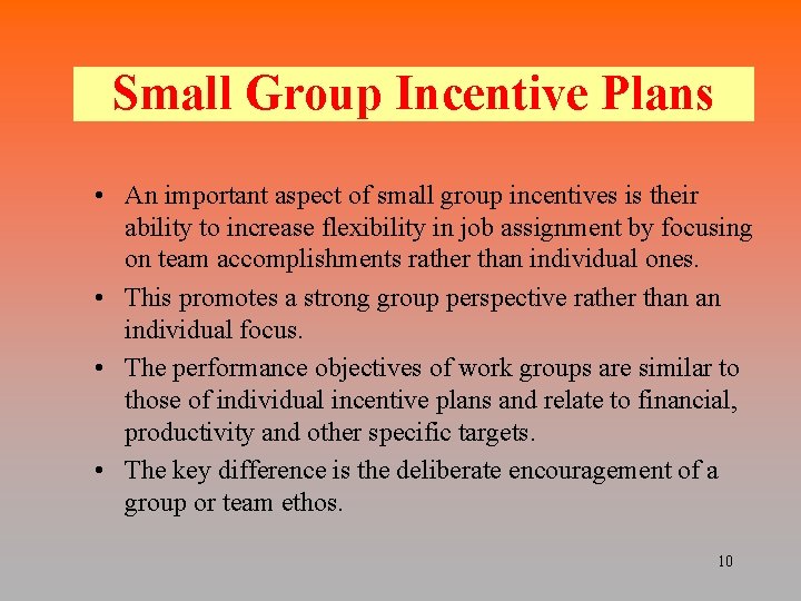 Small Group Incentive Plans • An important aspect of small group incentives is their