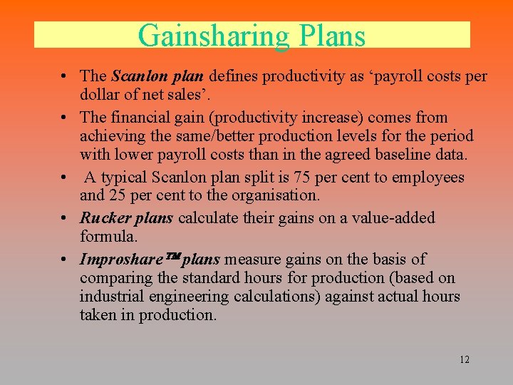 Gainsharing Plans • The Scanlon plan defines productivity as ‘payroll costs per dollar of