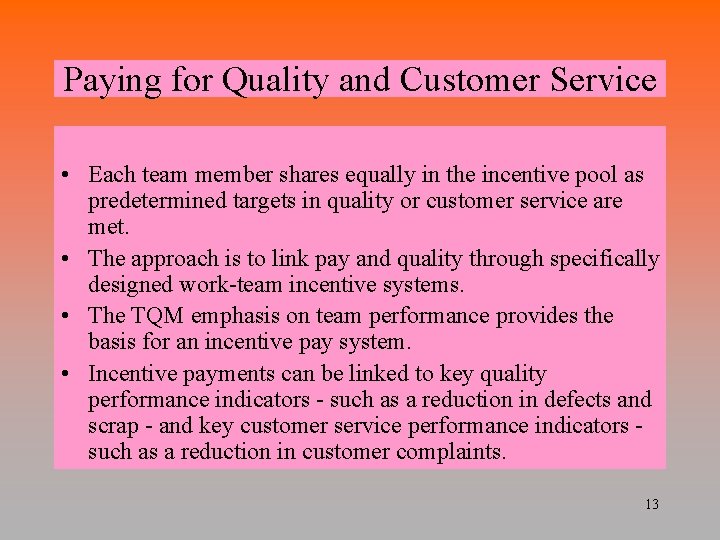 Paying for Quality and Customer Service • Each team member shares equally in the