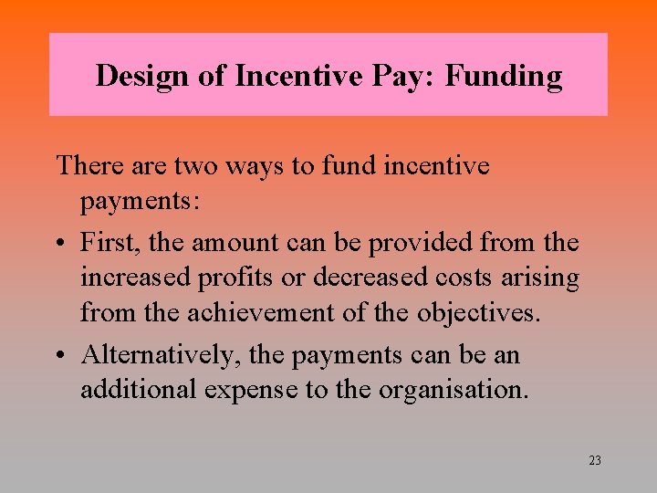 Design of Incentive Pay: Funding There are two ways to fund incentive payments: •