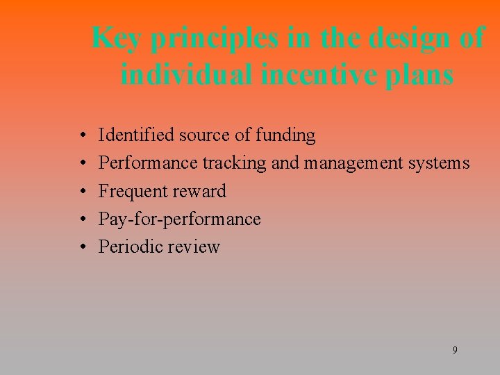 Key principles in the design of individual incentive plans • • • Identified source