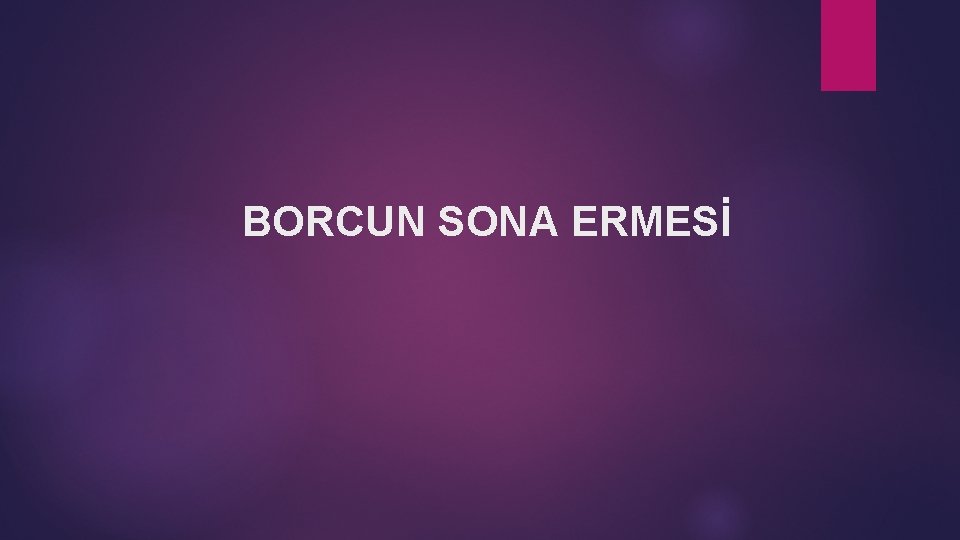 BORCUN SONA ERMESİ 