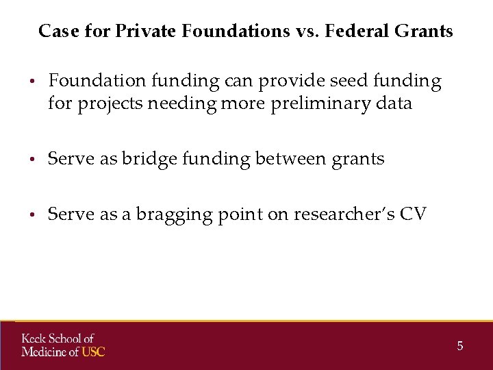 Case for Private Foundations vs. Federal Grants • Foundation funding can provide seed funding Case for Private Foundations vs. Federal Grants • Foundation funding can provide seed funding
