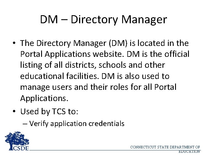 DM – Directory Manager • The Directory Manager (DM) is located in the Portal