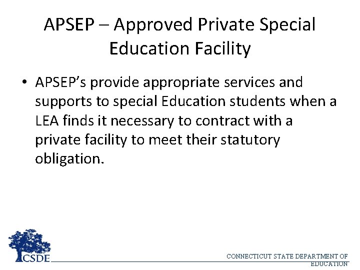 APSEP – Approved Private Special Education Facility • APSEP’s provide appropriate services and supports