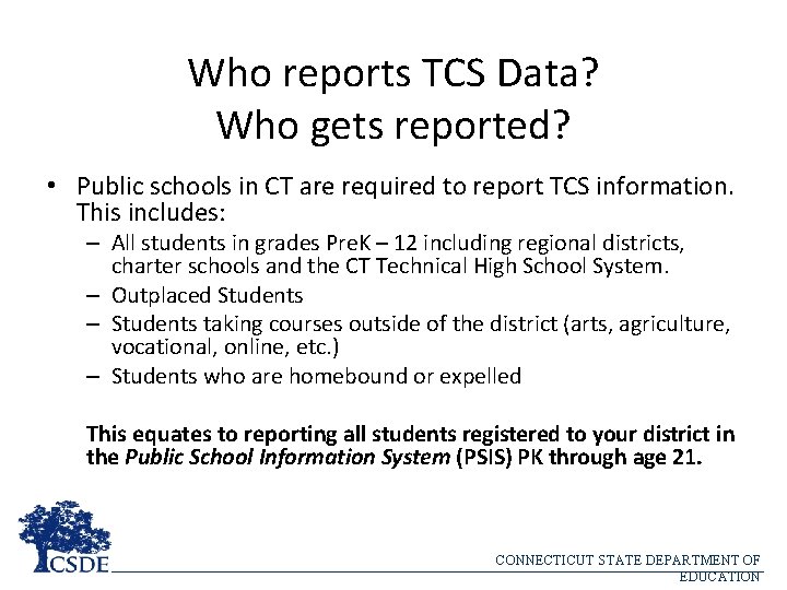 Who reports TCS Data? Who gets reported? • Public schools in CT are required