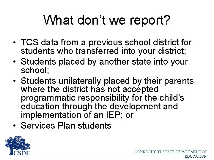 What don’t we report? • TCS data from a previous school district for students
