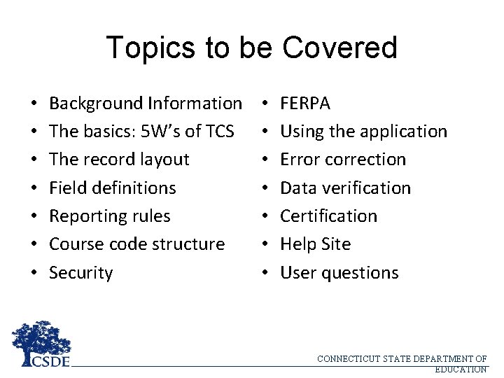 Topics to be Covered • • Background Information The basics: 5 W’s of TCS