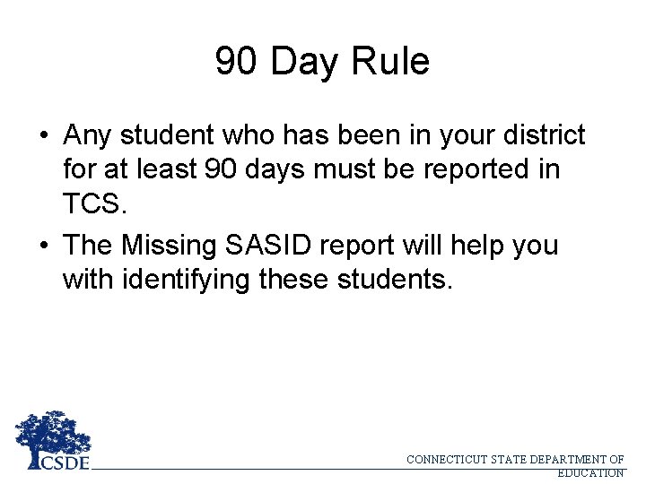 90 Day Rule • Any student who has been in your district for at